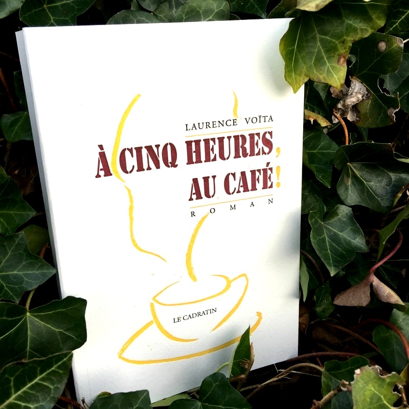 À cinq heures, au café ! - Laurence Voïta