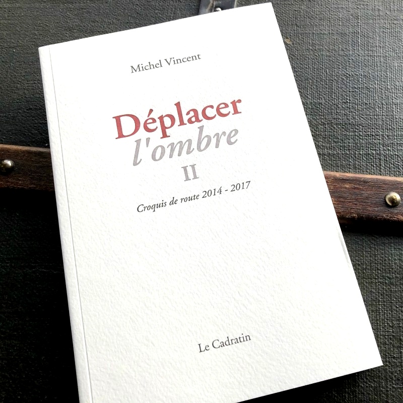 Déplacer l'ombre II (Nouvelle édition) - Michel Vincent